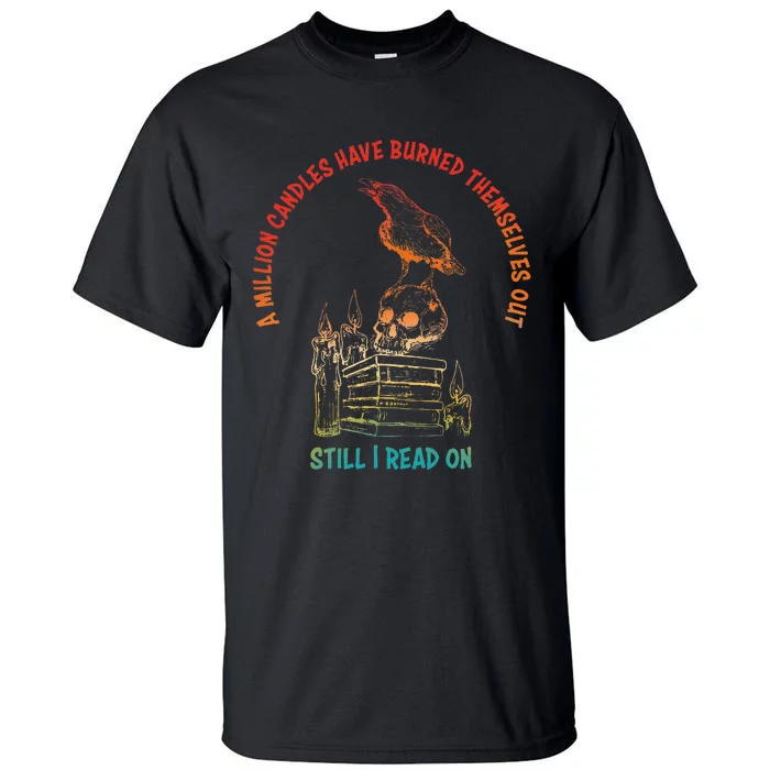 A Million Candles Have Burned Themselves Out Tall T-Shirt