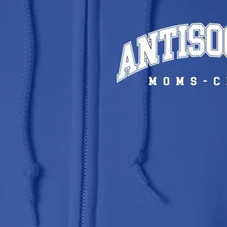 Antisocial Moms Club Mom Cute Gift Anti Social Anxiety Moms Gift Full Zip Hoodie