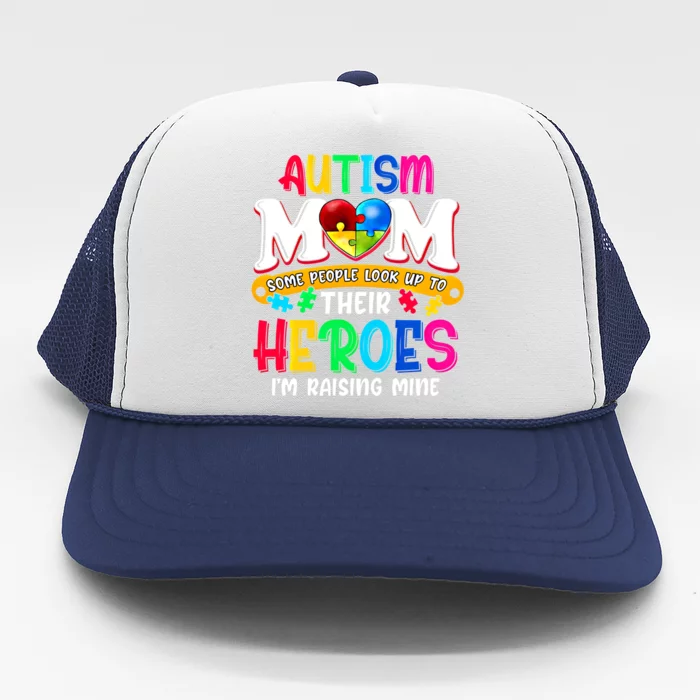 Autism Mom Cool Gift Some People Look Up To Their Heroes Cute Gift Trucker Hat