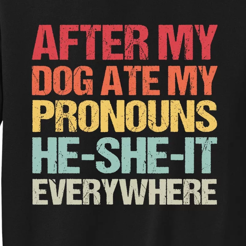 After My Dog Ate My Pronouns HeSheIt Everywhere Funny Dog Tall Sweatshirt