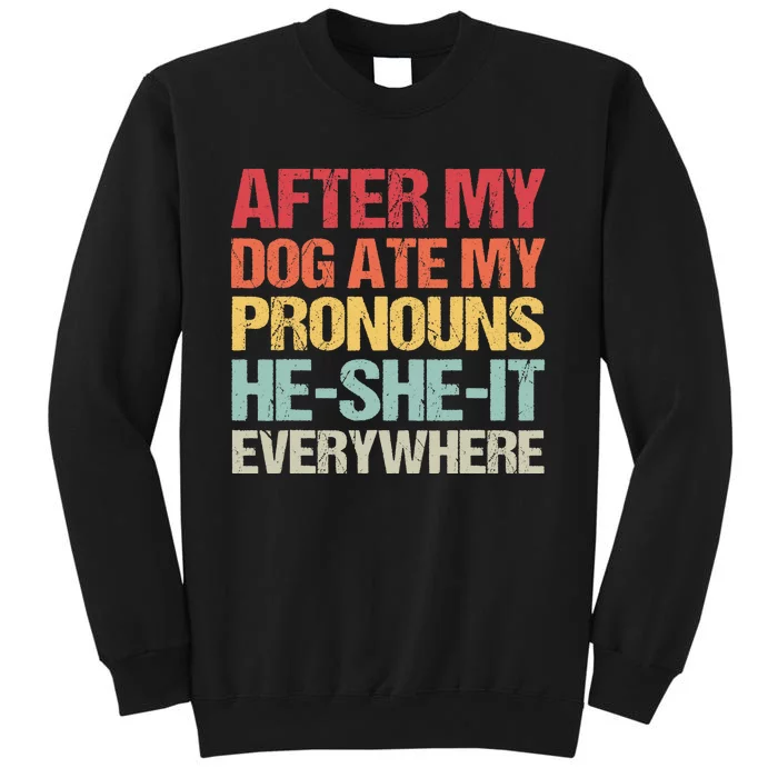 After My Dog Ate My Pronouns HeSheIt Everywhere Funny Dog Tall Sweatshirt