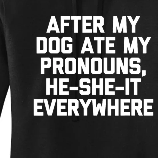 After My Dog Ate My Pronouns He She It Everywhere Funny Women's Pullover Hoodie