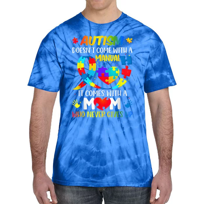 Autism Mom Doesn't Come With A Manual Wo Autism Awareness Tie-Dye T-Shirt