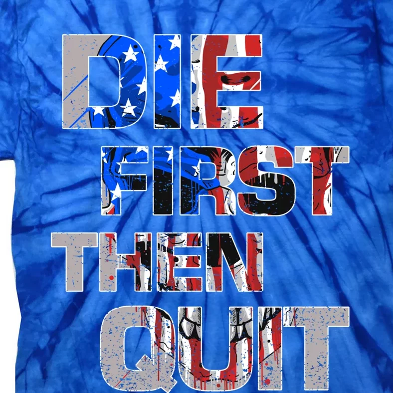 Army Motivational Die First Then Quit Skull Proud Veteran Gift Tie-Dye T-Shirt