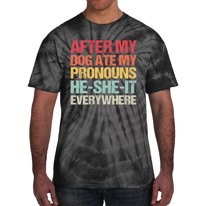 After My Dog Ate My Pronouns HeSheIt Everywhere Funny Dog Tie-Dye T-Shirt