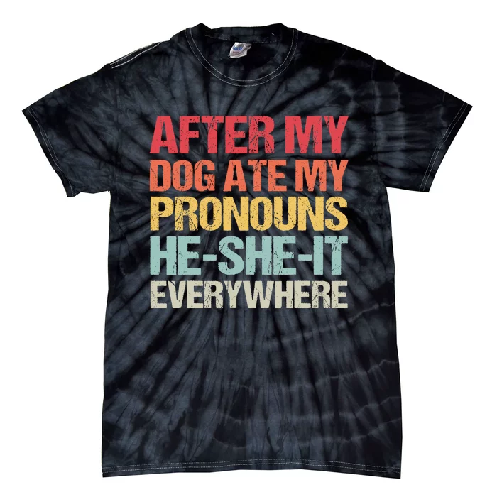 After My Dog Ate My Pronouns HeSheIt Everywhere Funny Dog Tie-Dye T-Shirt