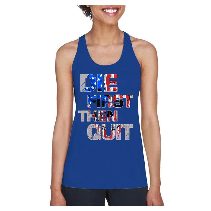 Army Motivational Die First Then Quit Skull Proud Veteran Cute Gift Women's Racerback Tank