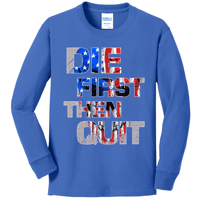 Army Motivational Die First Then Quit Skull Proud Veteran Cute Gift Kids Long Sleeve Shirt