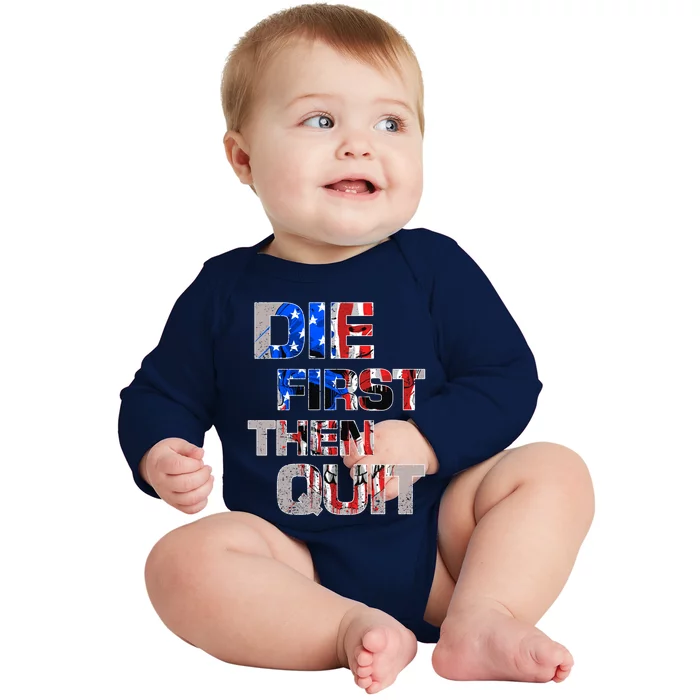 Army Motivational Die First Then Quit Skull Proud Veteran Cute Gift Baby Long Sleeve Bodysuit