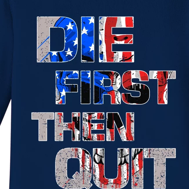 Army Motivational Die First Then Quit Skull Proud Veteran Cute Gift Baby Long Sleeve Bodysuit