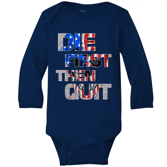 Army Motivational Die First Then Quit Skull Proud Veteran Cute Gift Baby Long Sleeve Bodysuit