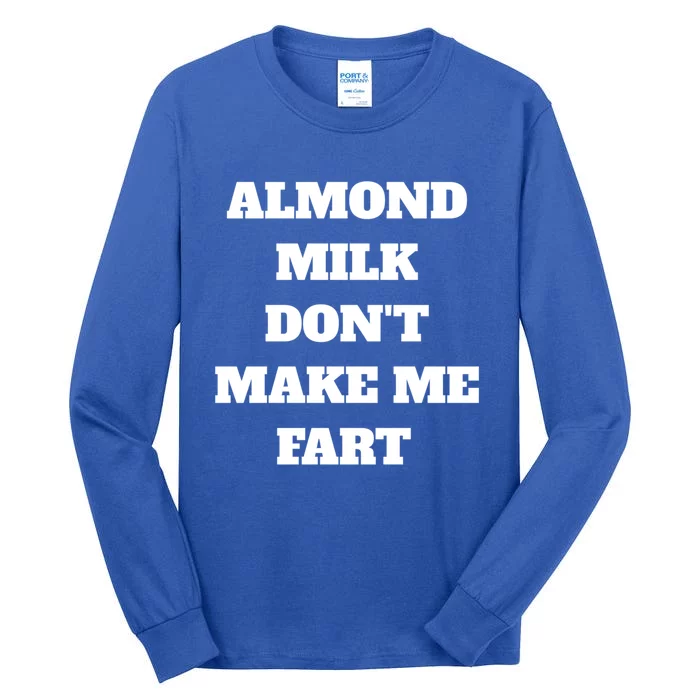 Almond Milk Don't Make Me Fart Vegan Dairy Free Gift Tall Long Sleeve T-Shirt