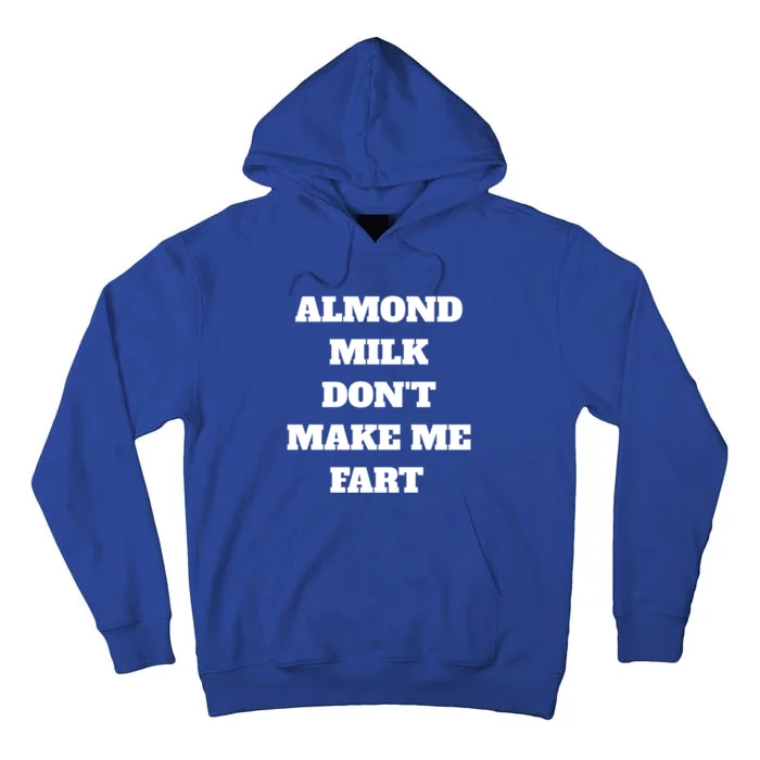 Almond Milk Don't Make Me Fart Vegan Dairy Free Gift Tall Hoodie