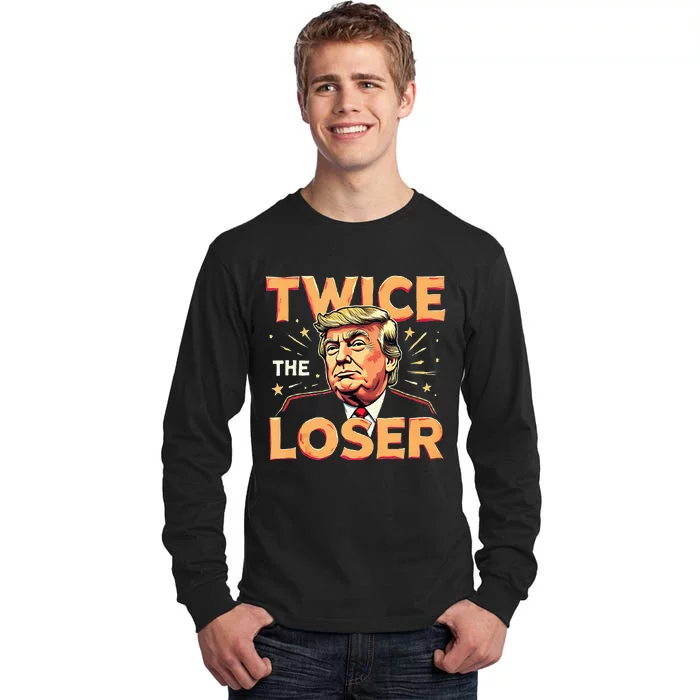 America Make Donald Trump Twice The Loser Tall Long Sleeve T-Shirt