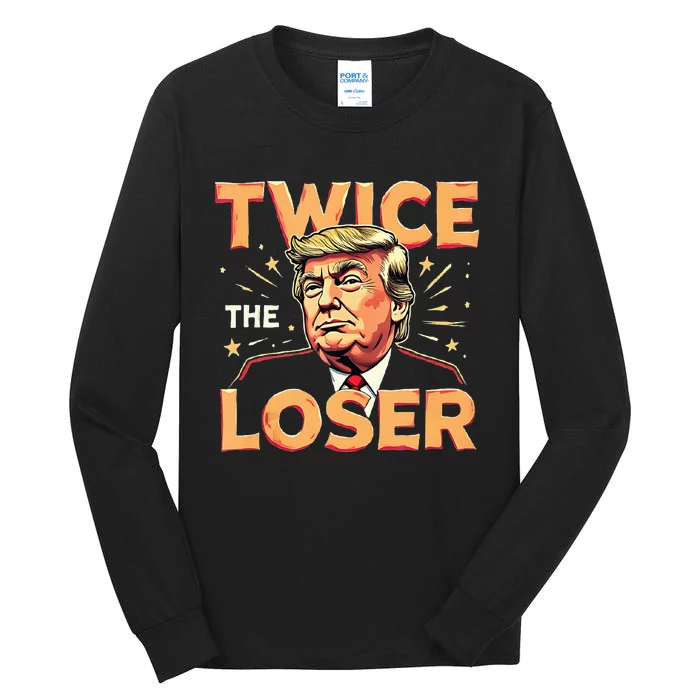 America Make Donald Trump Twice The Loser Tall Long Sleeve T-Shirt