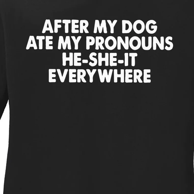 After My Dog Ate My Pronouns HeSheIt Everywhere Ladies Long Sleeve Shirt