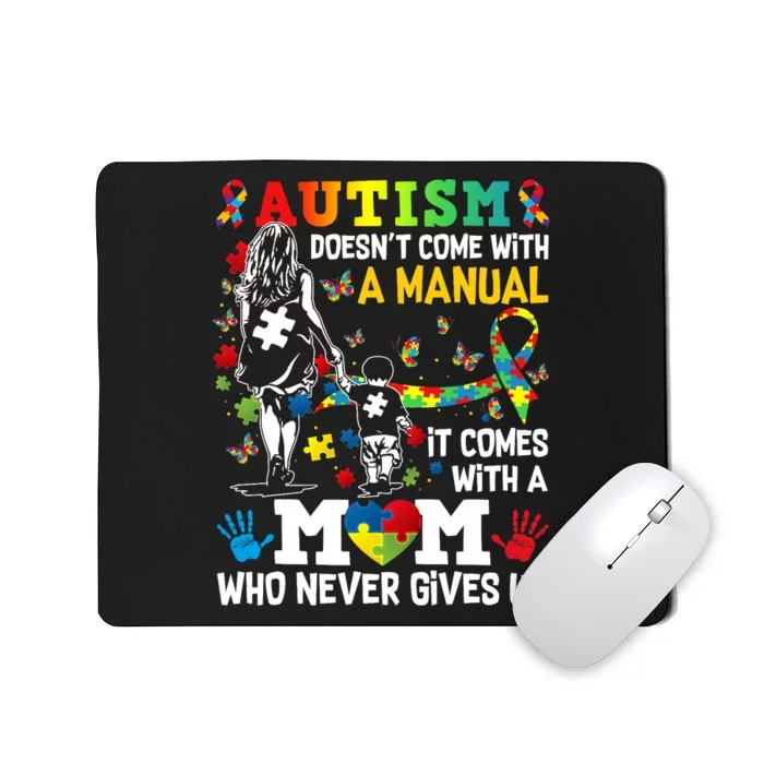 Autism Mom DoesnT Come With A Manual Autism =Awareness Mousepad