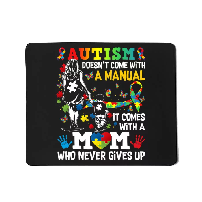 Autism Mom DoesnT Come With A Manual Autism =Awareness Mousepad