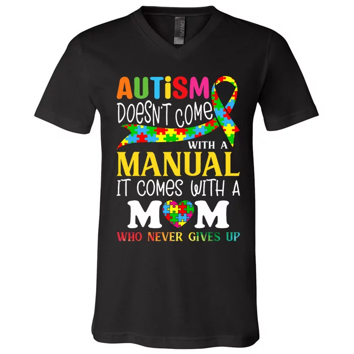 Autism Mom DoesnT Come With A Manual Autism Awareness V-Neck T-Shirt