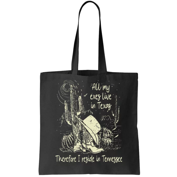 All My Exes Live In..Therefore I Reside In Tennessee Deserts Tote Bag