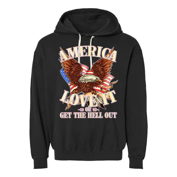 America Love It Or Get the Hell Out Garment-Dyed Fleece Hoodie