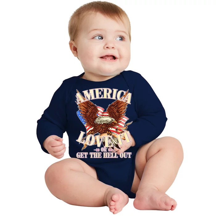 America Love It Or Get the Hell Out Baby Long Sleeve Bodysuit