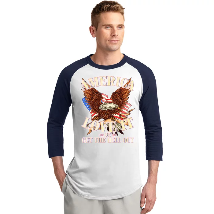 America Love It Or Get the Hell Out Baseball Sleeve Shirt