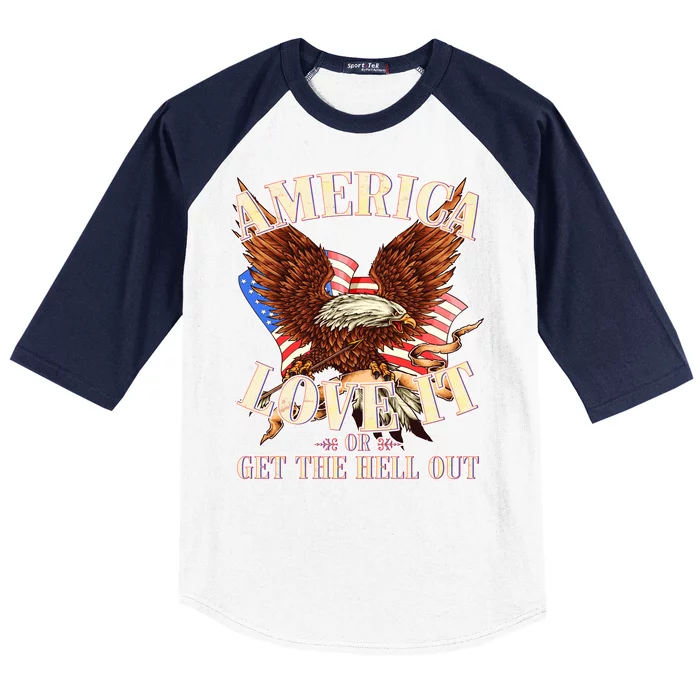 America Love It Or Get the Hell Out Baseball Sleeve Shirt