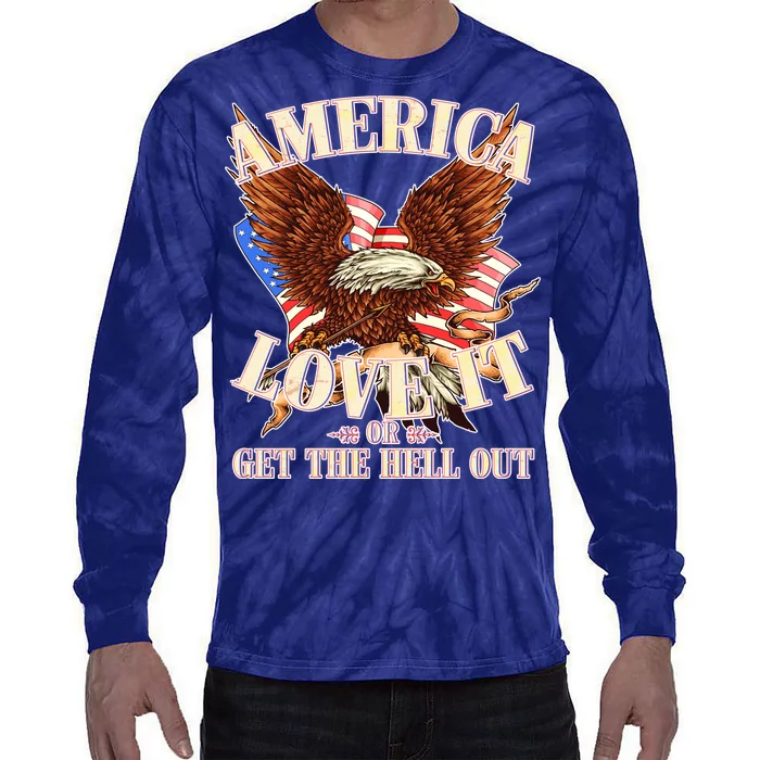 America Love It Or Get the Hell Out Tie-Dye Long Sleeve Shirt