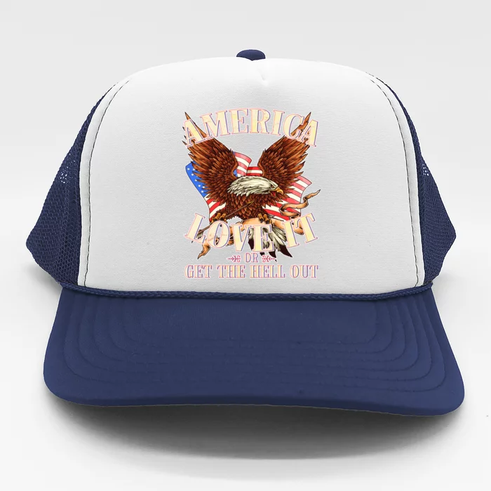 America Love It Or Get the Hell Out Trucker Hat