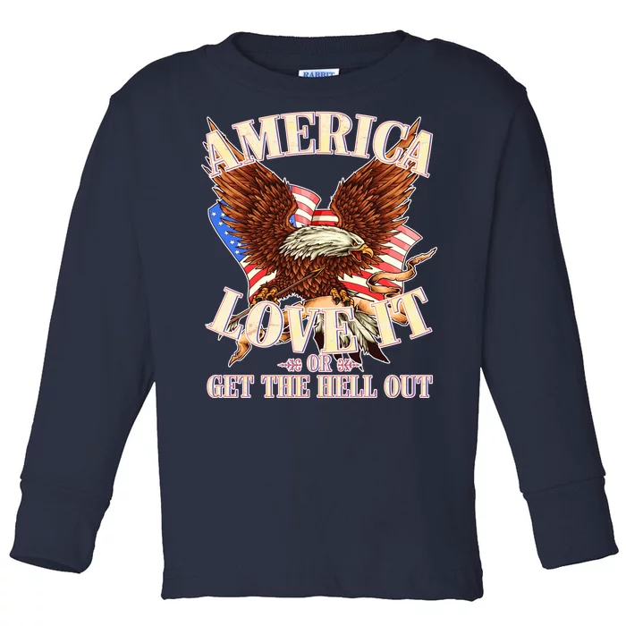 America Love It Or Get the Hell Out Toddler Long Sleeve Shirt