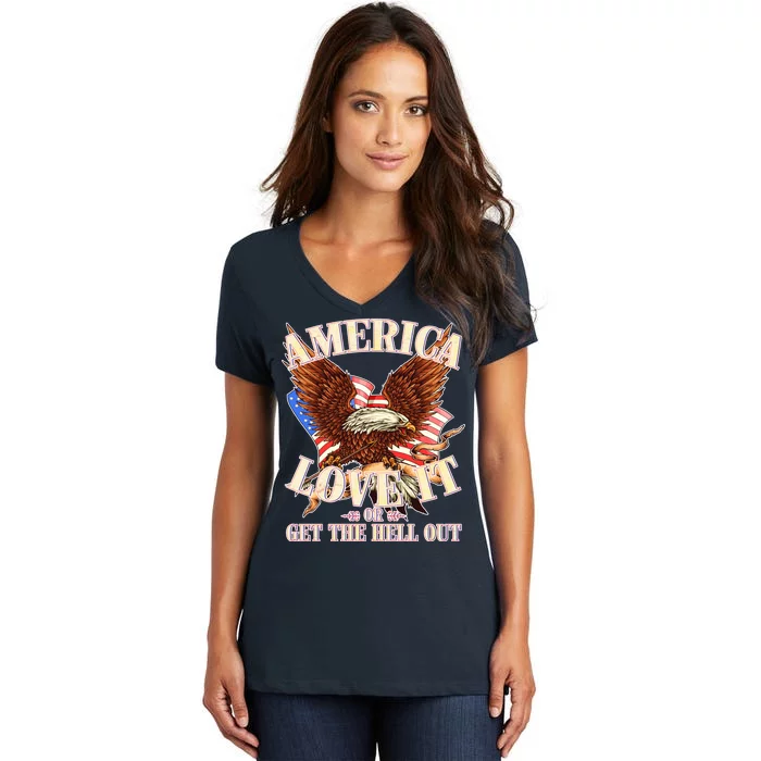 America Love It Or Get the Hell Out Women's V-Neck T-Shirt