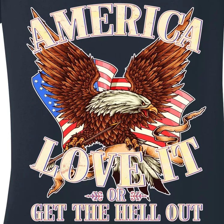 America Love It Or Get the Hell Out Women's V-Neck T-Shirt