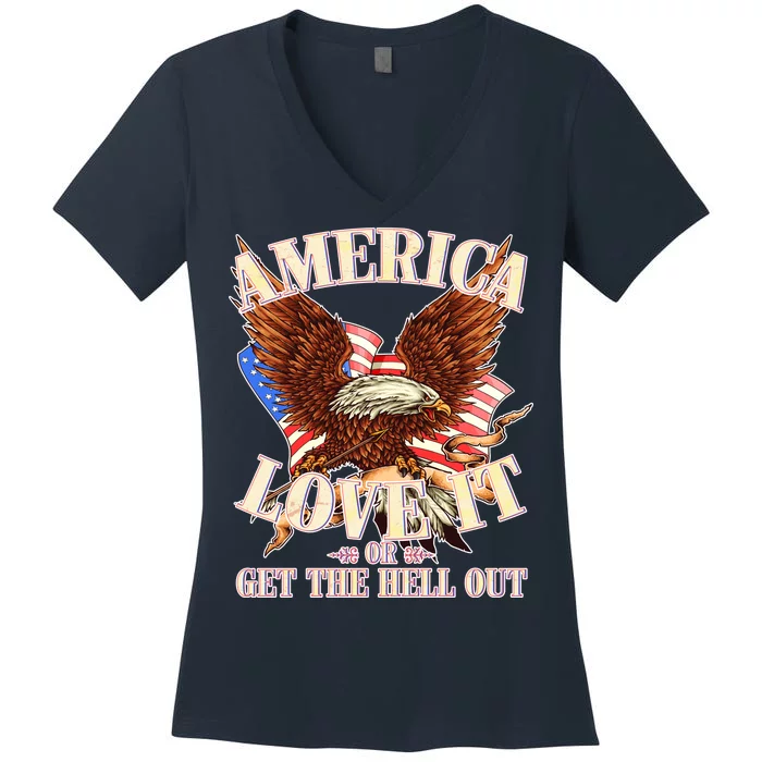 America Love It Or Get the Hell Out Women's V-Neck T-Shirt