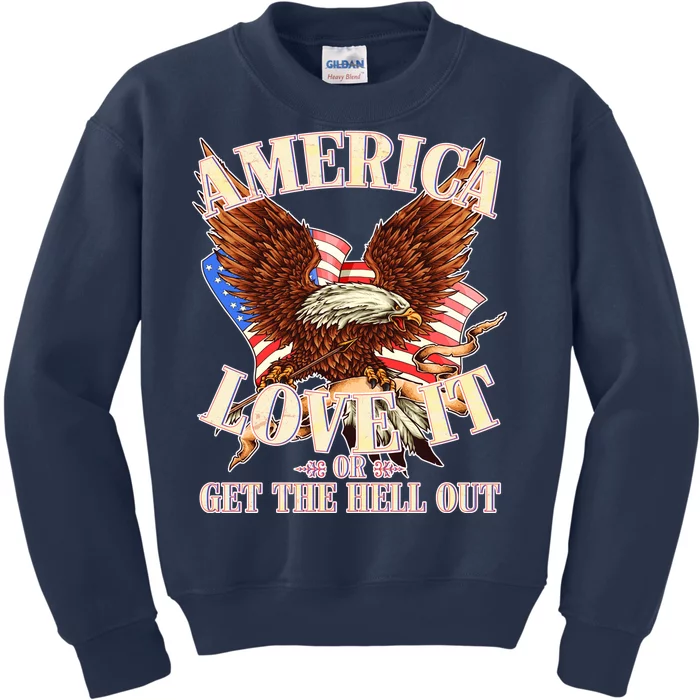 America Love It Or Get the Hell Out Kids Sweatshirt