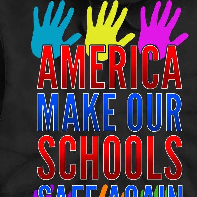 America Make Our Schools Safe Again Tie Dye Hoodie