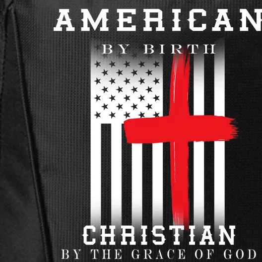 American By Birth Christian By The Grace Of God City Backpack