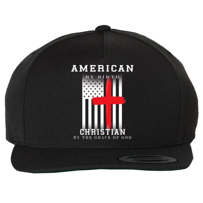 American By Birth Christian By The Grace Of God Wool Snapback Cap