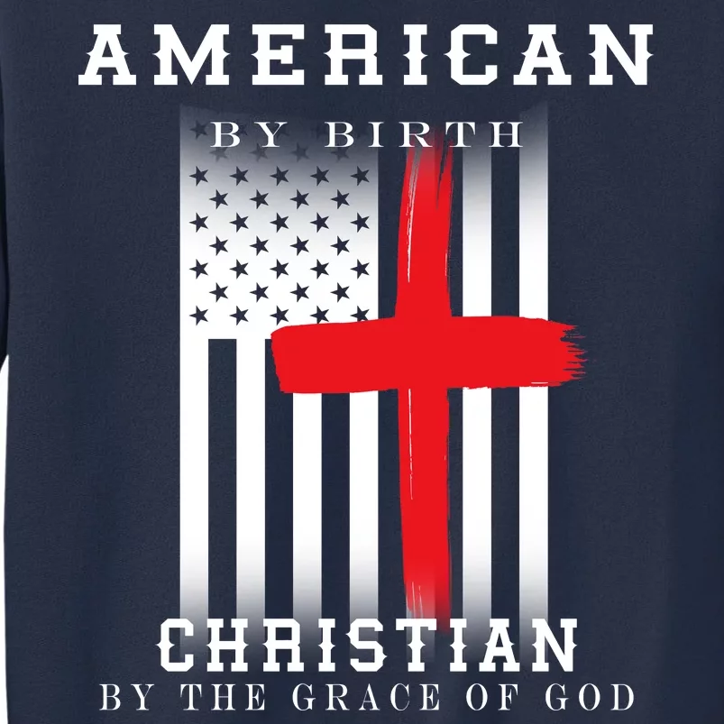 American By Birth Christian By The Grace Of God Sweatshirt