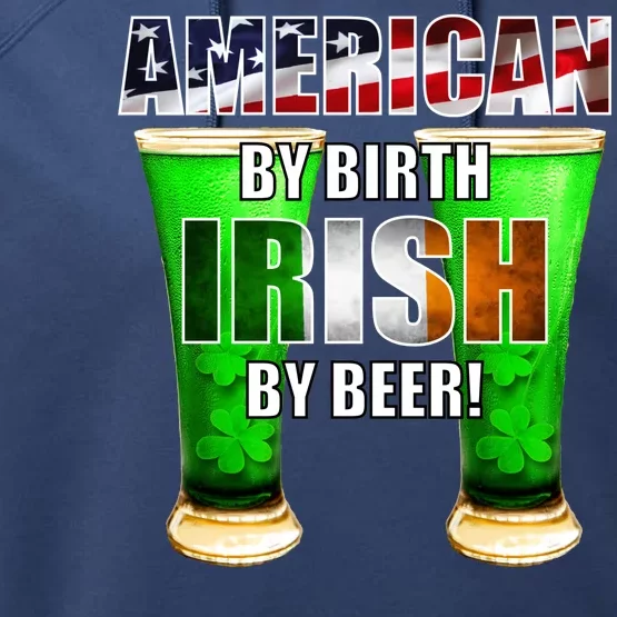 American By Birth Irish By Beer St. Patrick's Day Performance Fleece Hoodie