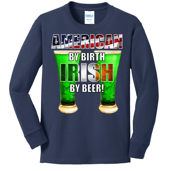 American By Birth Irish By Beer St. Patrick's Day Kids Long Sleeve Shirt