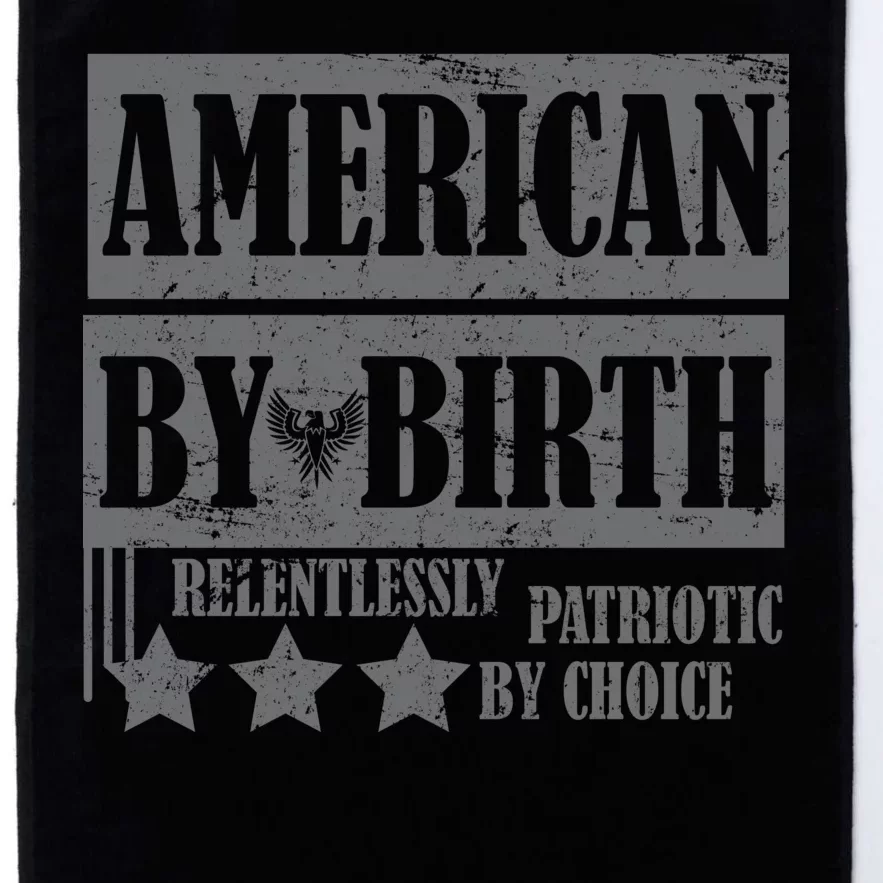 American By Birth Patriotic by Choice Platinum Collection Golf Towel