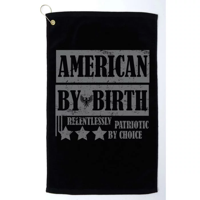 American By Birth Patriotic by Choice Platinum Collection Golf Towel