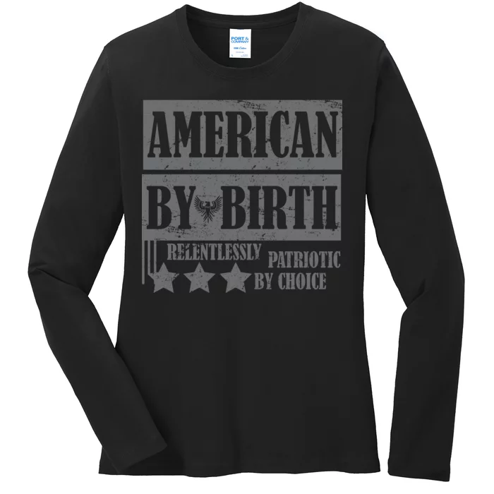 American By Birth Patriotic by Choice Ladies Long Sleeve Shirt