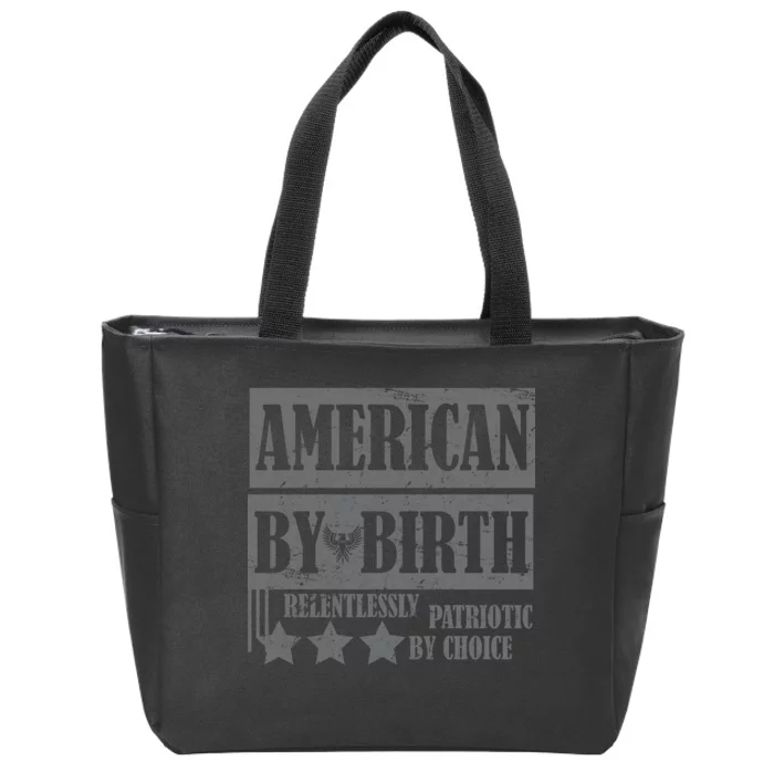 American By Birth Patriotic by Choice Zip Tote Bag