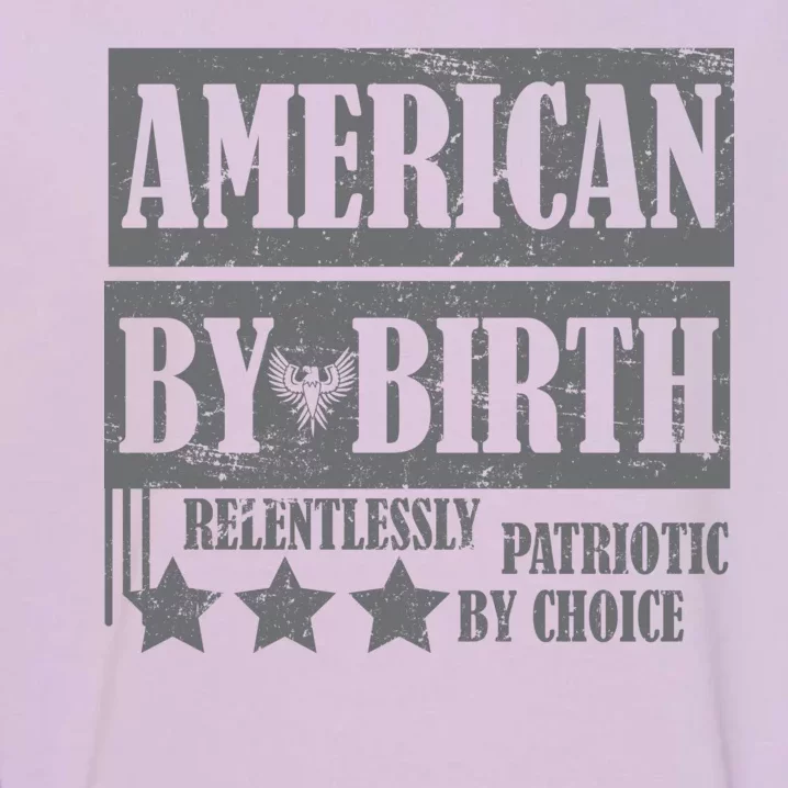 American By Birth Patriotic by Choice Garment-Dyed Sweatshirt