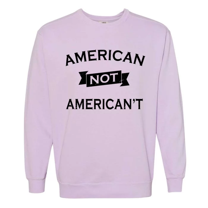 American Not American't Garment-Dyed Sweatshirt