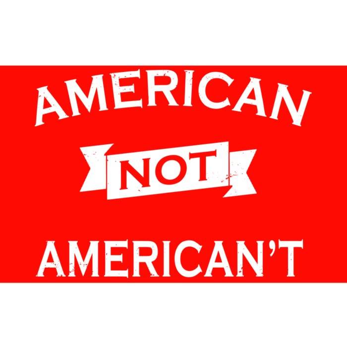 American Not American't Bumper Sticker