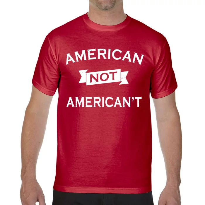 American Not American't Comfort Colors T-Shirt