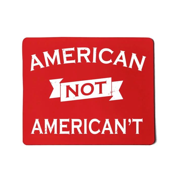 American Not American't Mousepad